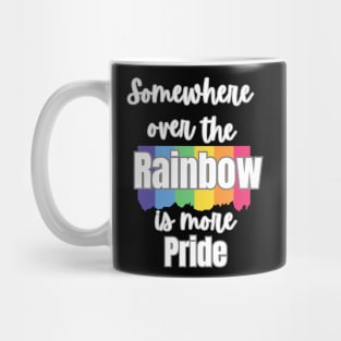 Somewhere over the rainbow is more Pride. White on Black Mug